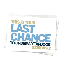 Sign that says: "This is your last chance to order a yearbook. Seriously." using gold, blue and black fonts.