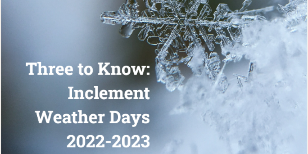 Three to Know: Inclement Weather Days 2022-2023