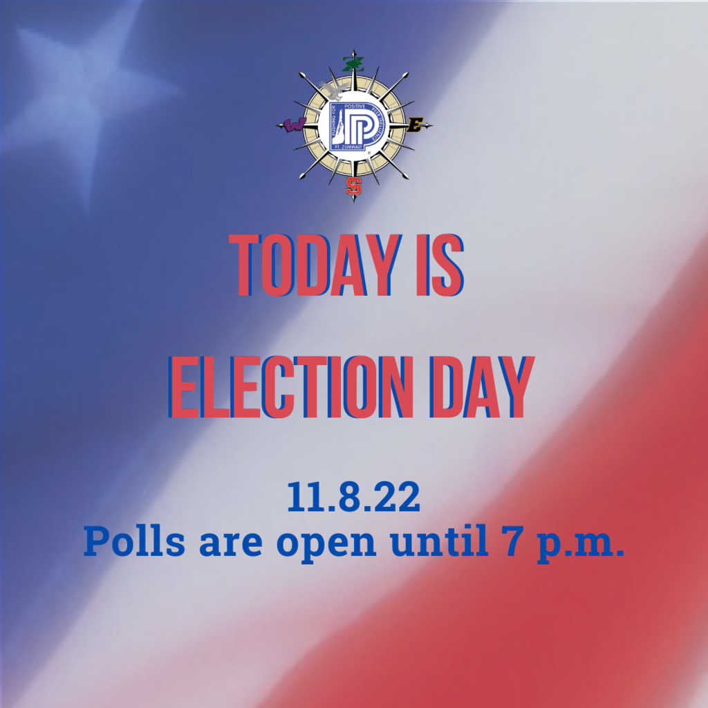 Today 11/8/22 is Election Day. Polls are open until 7 p.m.